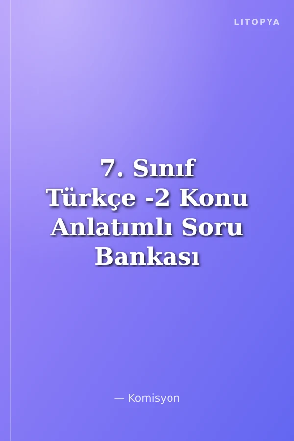 7. Sınıf Türkçe -2 Konu Anlatımlı Soru Bankası