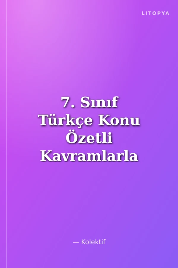7. Sınıf Türkçe Konu Özetli Kavramlarla Soru Bankası