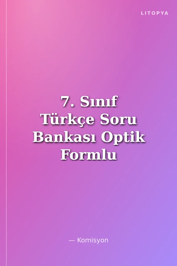 7. Sınıf Türkçe Soru Bankası Optik Formlu