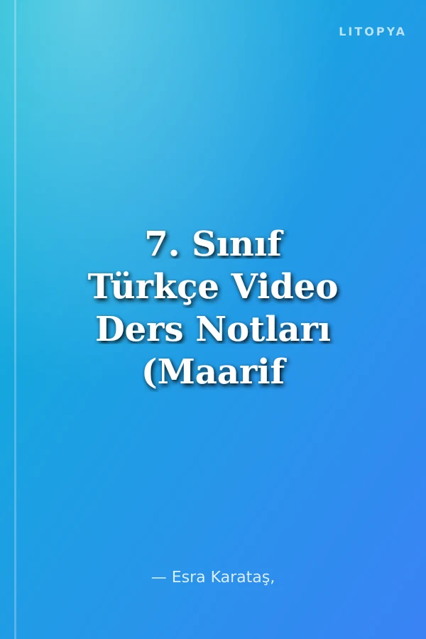 7. Sınıf Türkçe Video Ders Notları (Maarif Model)