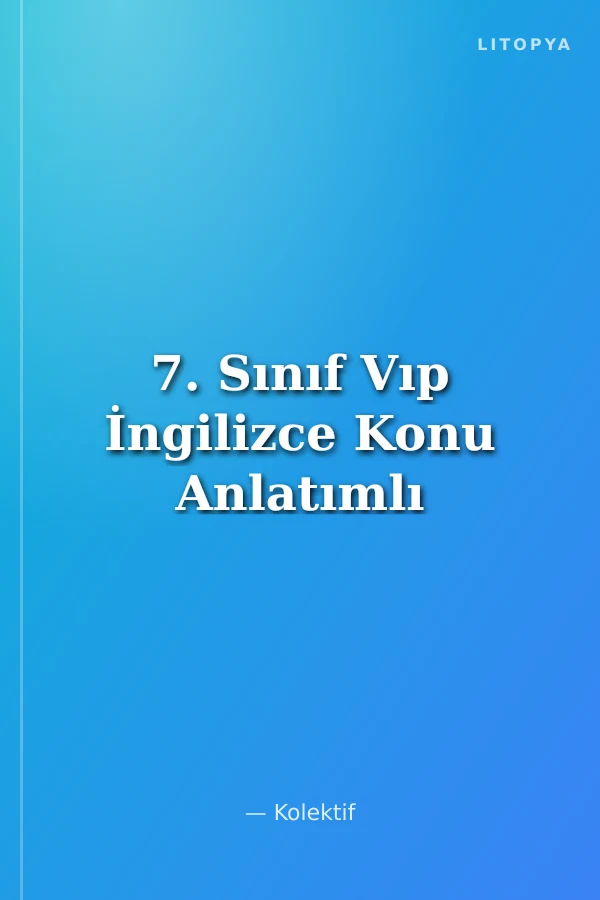 7. Sınıf Vıp İngilizce Konu Anlatımlı