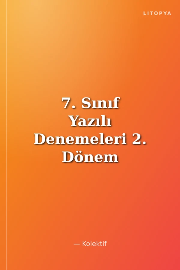 7. Sınıf Yazılı Denemeleri 2. Dönem 1 ve 2. Yazılı
