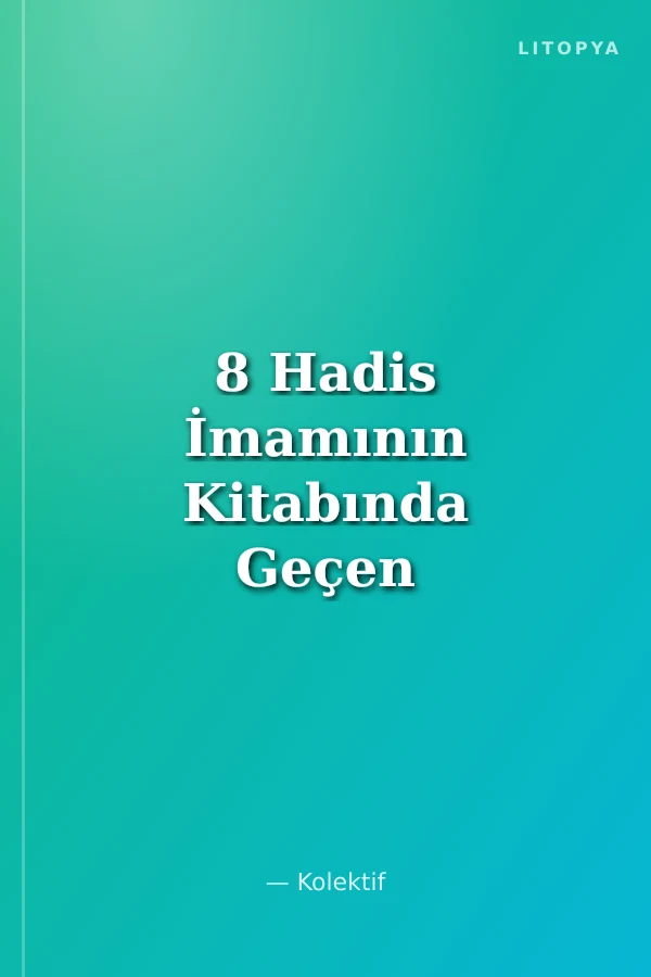 8 Hadis İmamının Kitabında Geçen Seçme Akaid Hadisleri