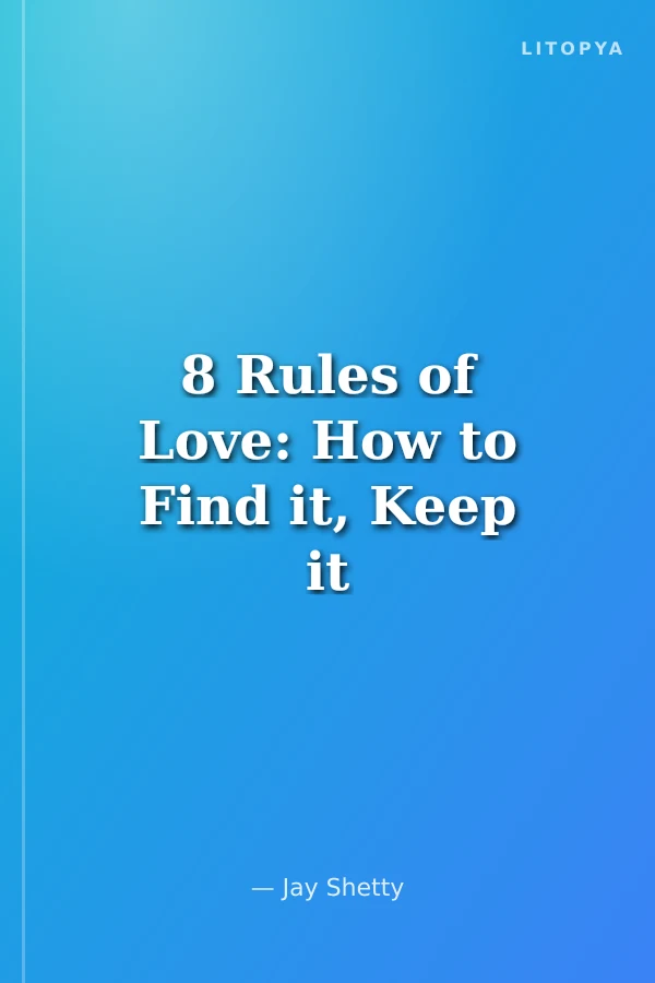 8 Rules of Love: How to Find it, Keep it and Let it Go