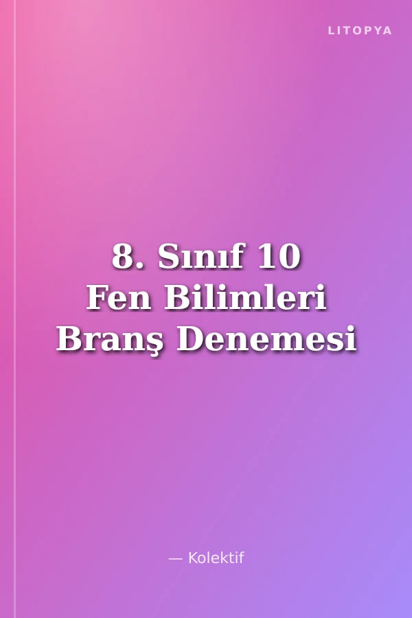 8. Sınıf 10 Fen Bilimleri Branş Denemesi