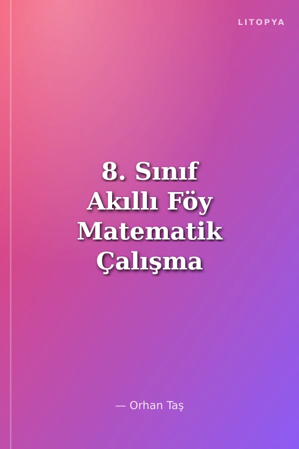 8. Sınıf Akıllı Föy Matematik Çalışma Föyleri Fasikül Fasikül