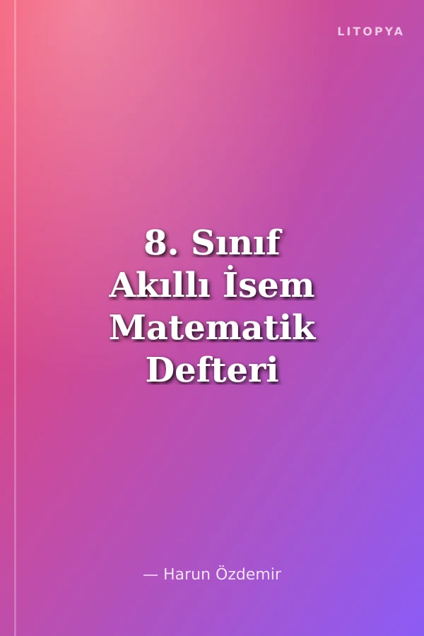 8. Sınıf Akıllı İsem Matematik Defteri