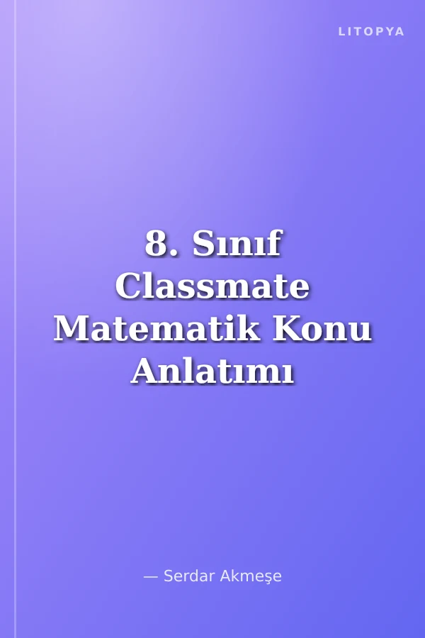 8. Sınıf Classmate Matematik Konu Anlatımı