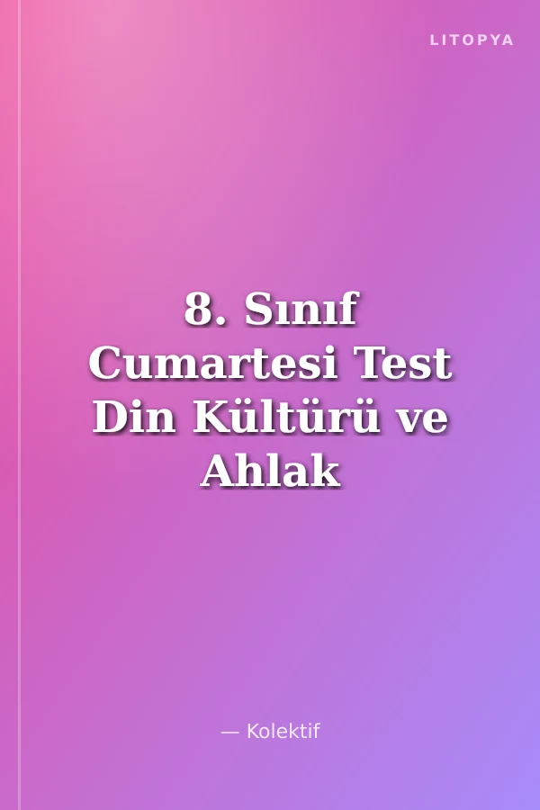 8. Sınıf Cumartesi Test Din Kültürü ve Ahlak Bilgisi