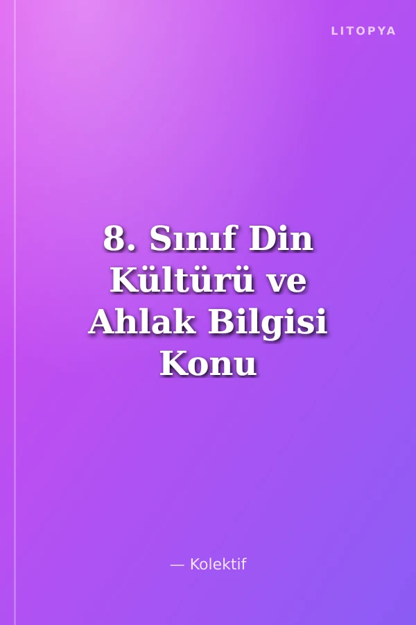 8. Sınıf Din Kültürü ve Ahlak Bilgisi Konu Özetli Kavramlarla Soru Bankası