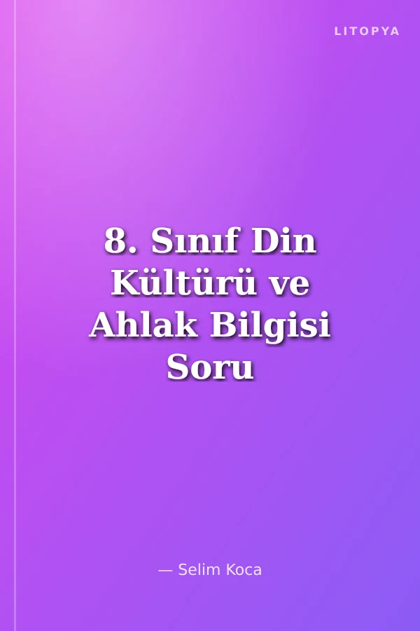 8. Sınıf Din Kültürü ve Ahlak Bilgisi Soru Bankası