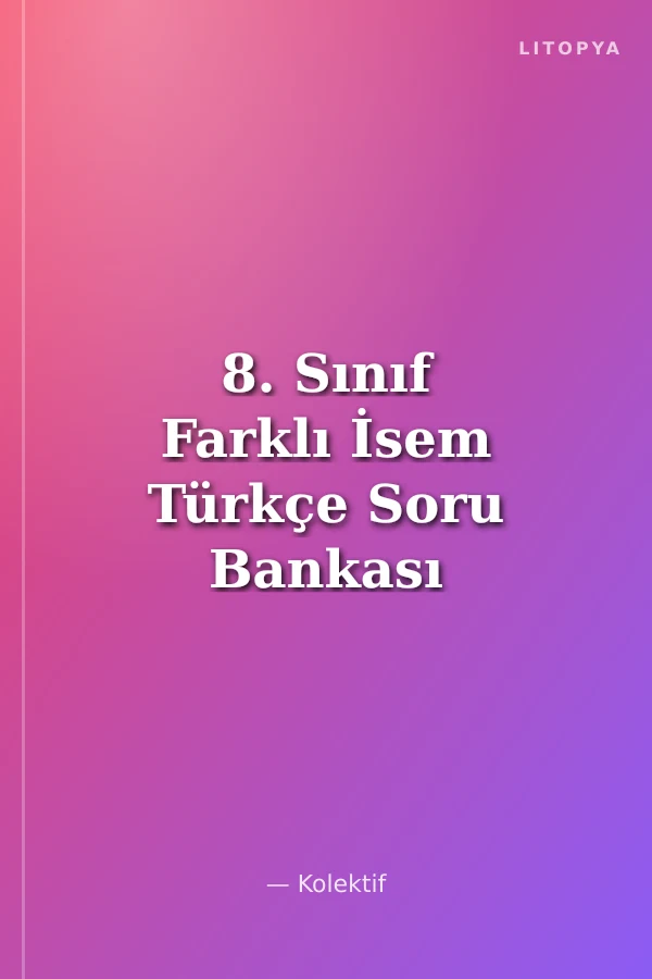 8. Sınıf Farklı İsem Türkçe Soru Bankası