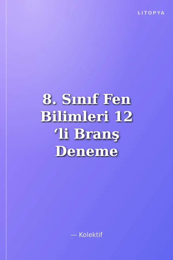 8. Sınıf Fen Bilimleri 12 ‘li Branş Deneme Sınavı