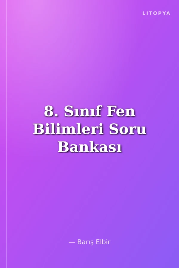 8. Sınıf Fen Bilimleri Soru Bankası