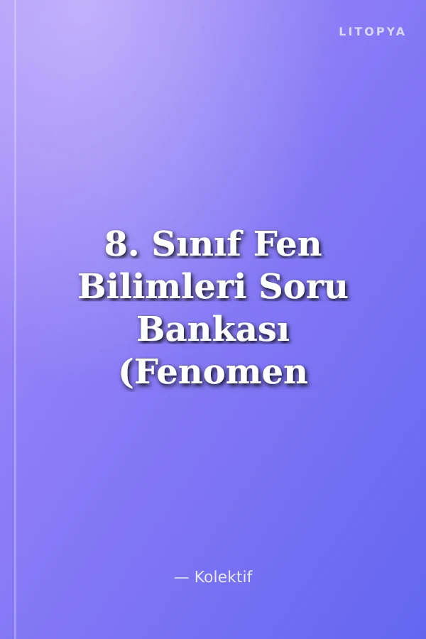 8. Sınıf Fen Bilimleri Soru Bankası (Fenomen Serisi)