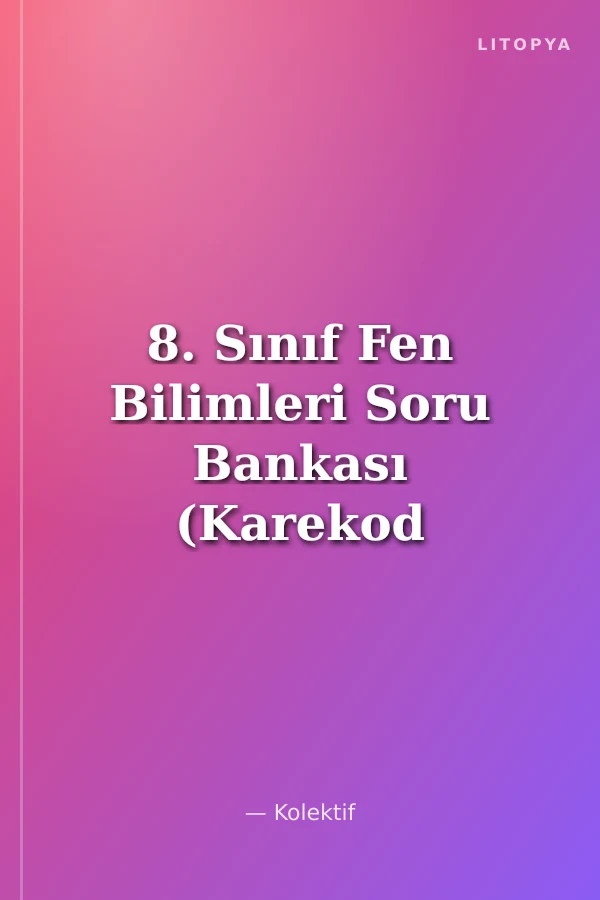 8. Sınıf Fen Bilimleri Soru Bankası (Karekod Video Çözümlü)