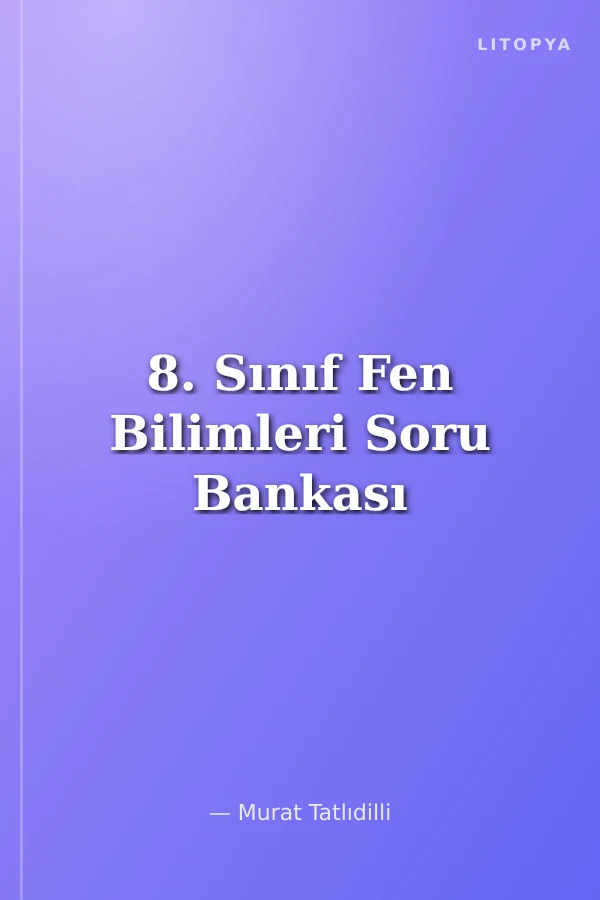 8. Sınıf Fen Bilimleri Soru Bankası