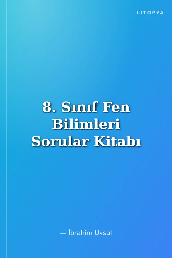 8. Sınıf Fen Bilimleri Sorular Kitabı