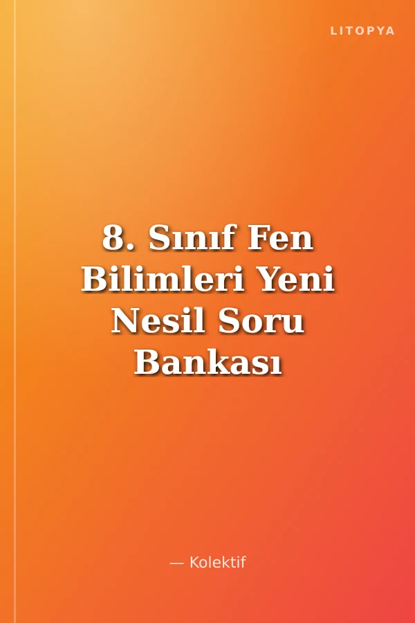 8. Sınıf Fen Bilimleri Yeni Nesil Soru Bankası
