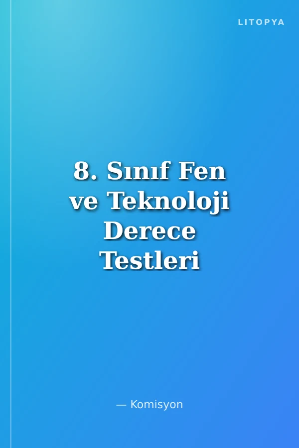 8. Sınıf Fen ve Teknoloji Derece Testleri