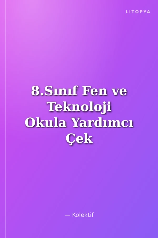 8.Sınıf Fen ve Teknoloji Okula Yardımcı Çek Kopar Testleri