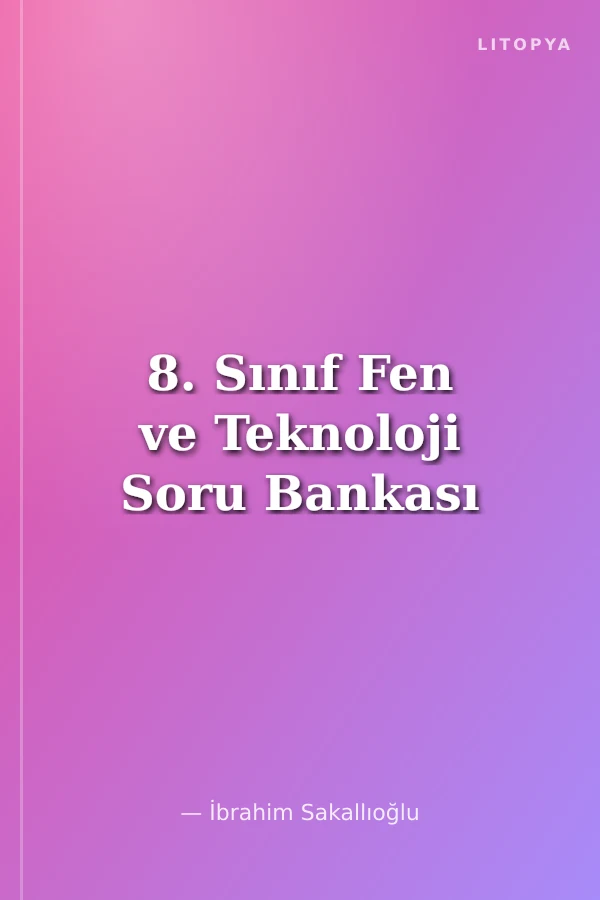 8. Sınıf Fen ve Teknoloji Soru Bankası