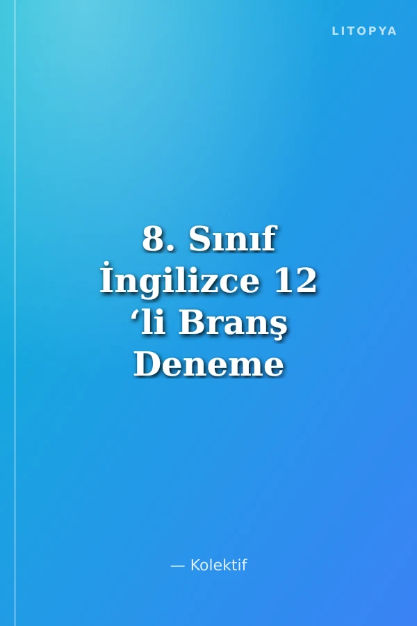 8. Sınıf İngilizce 12 ‘li Branş Deneme Sınavı