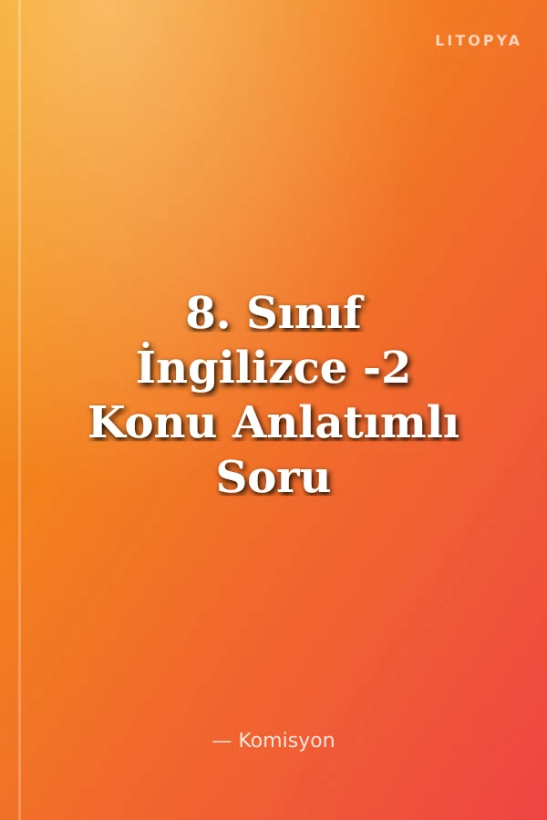 8. Sınıf İngilizce -2 Konu Anlatımlı Soru Bankası