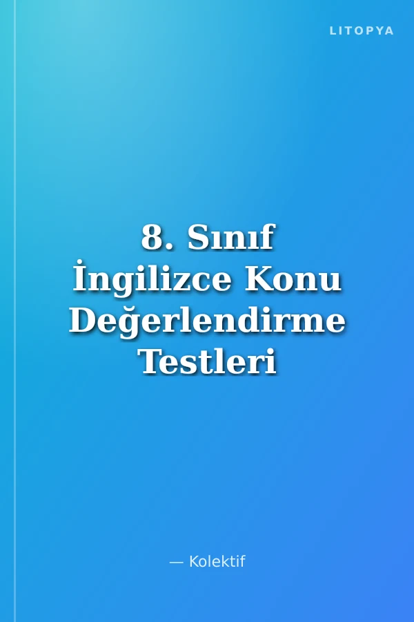 8. Sınıf İngilizce Konu Değerlendirme Testleri