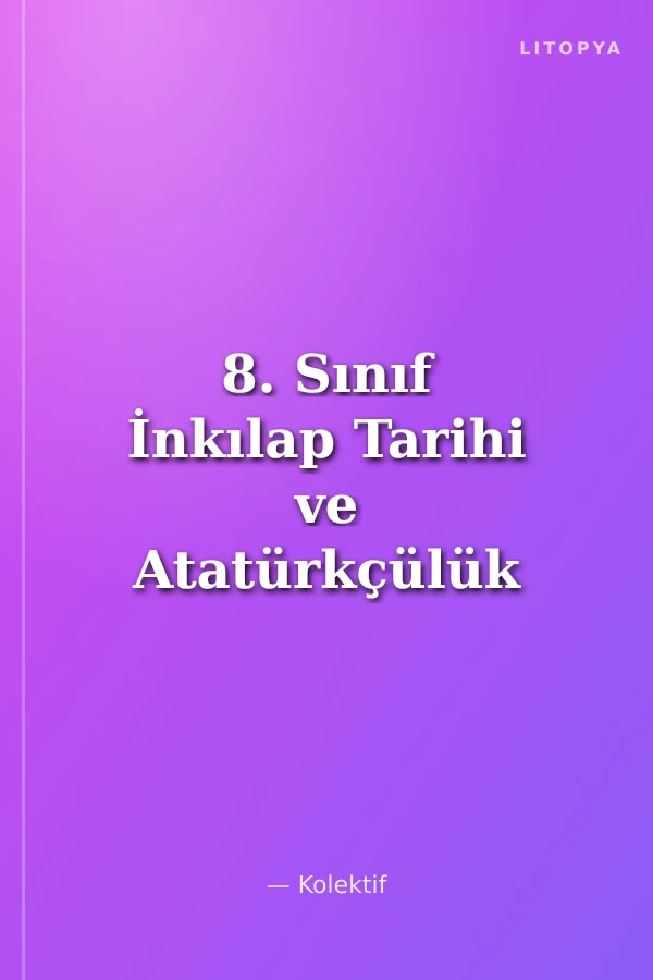 8. Sınıf İnkılap Tarihi ve Atatürkçülük Özet Konu Anlatımlı Soru Bankası