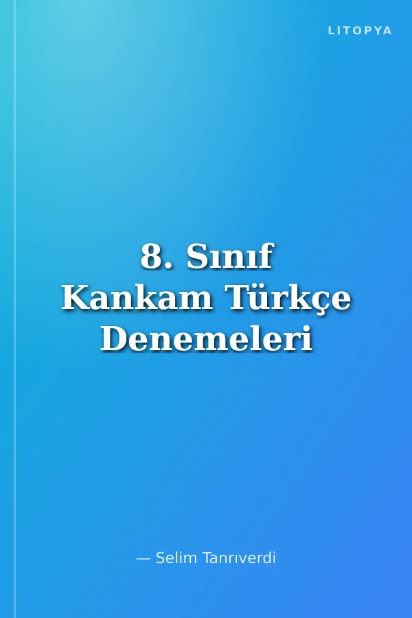 8. Sınıf Kankam Türkçe Denemeleri