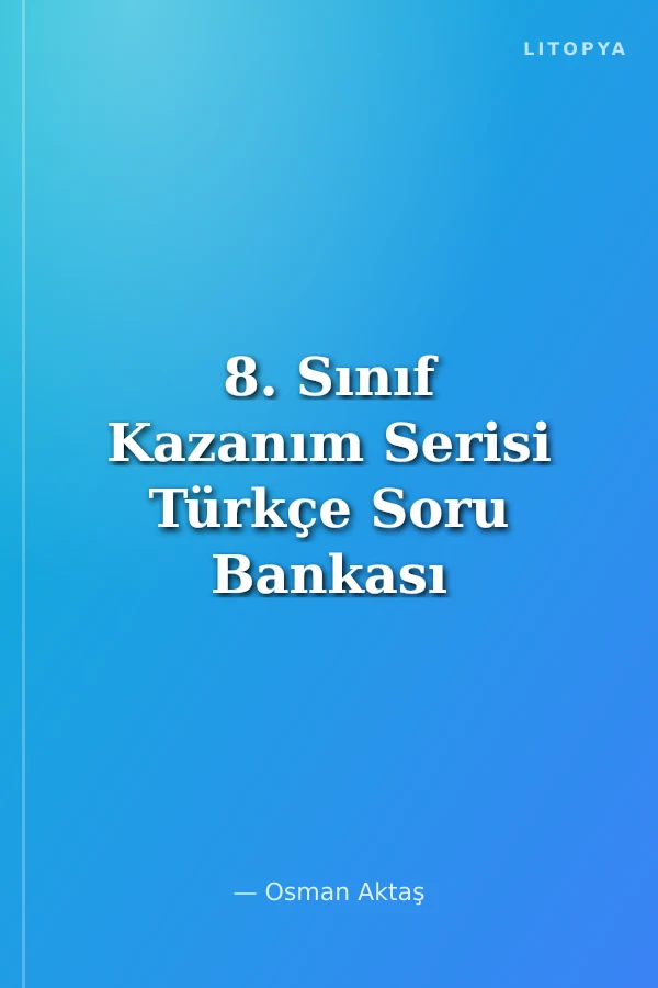 8. Sınıf Kazanım Serisi Türkçe Soru Bankası Sınavı