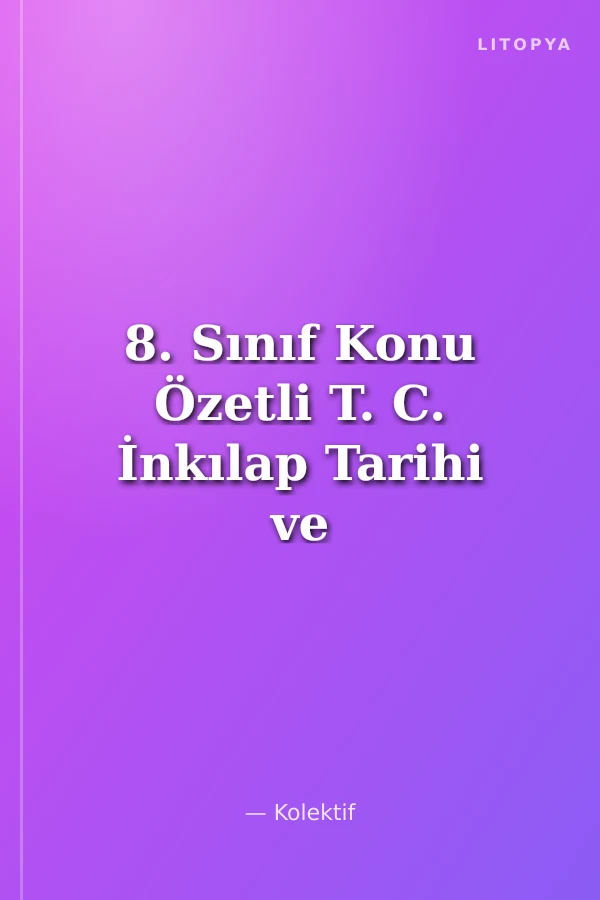 8. Sınıf Konu Özetli T. C. İnkılap Tarihi ve Atatürkçülük Soru Bankası