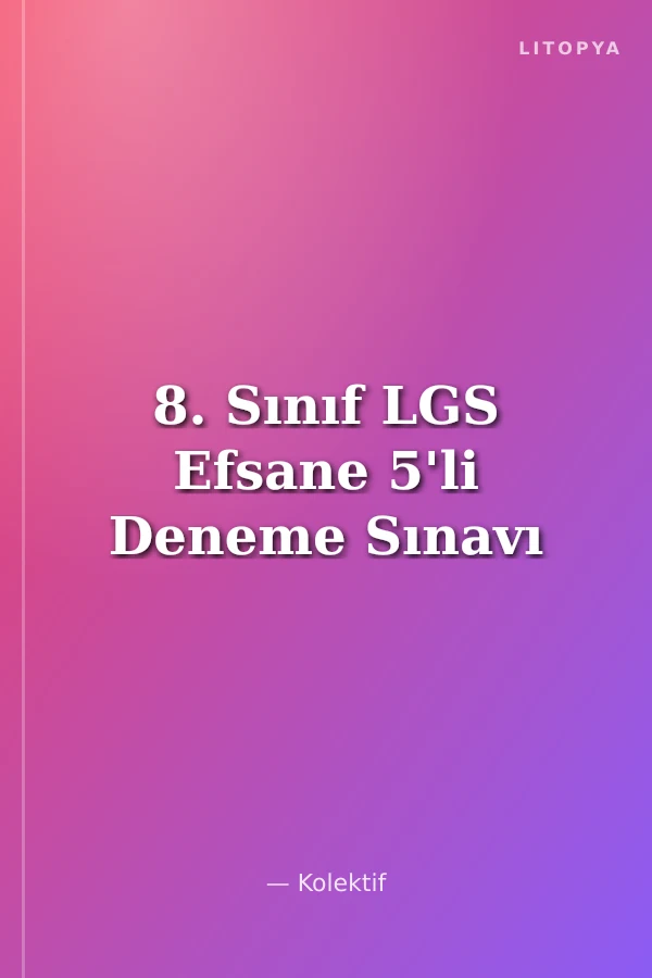 8. Sınıf LGS Efsane 5'li Deneme Sınavı