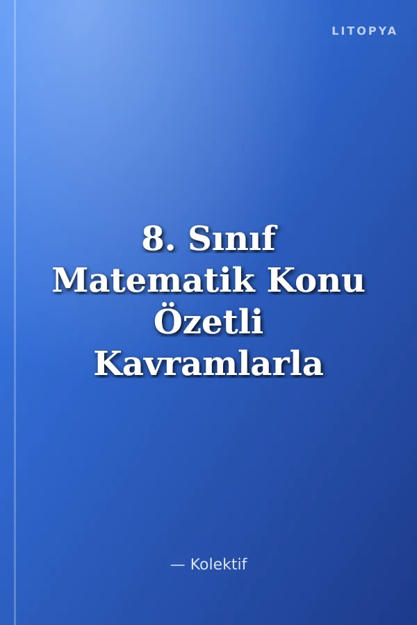 8. Sınıf Matematik Konu Özetli Kavramlarla Soru Bankası