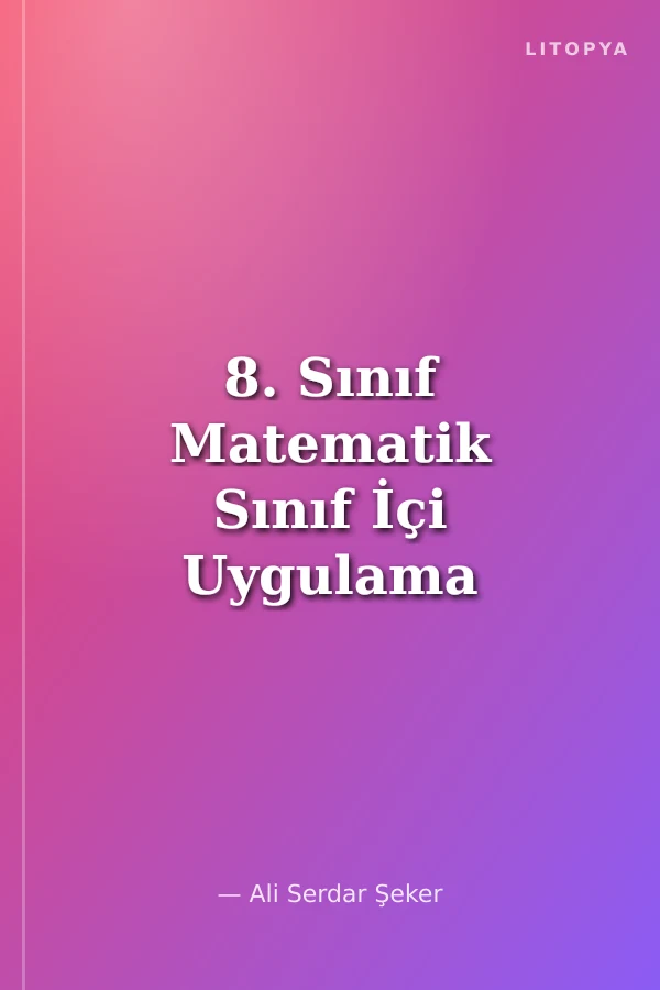 8. Sınıf Matematik Sınıf İçi Uygulama Kılavuzu