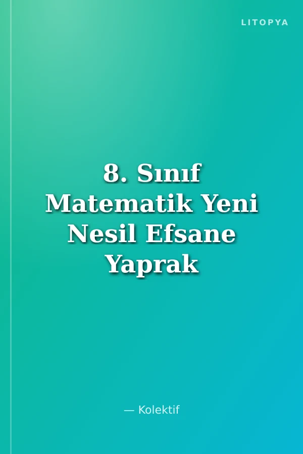 8. Sınıf Matematik Yeni Nesil Efsane Yaprak Test