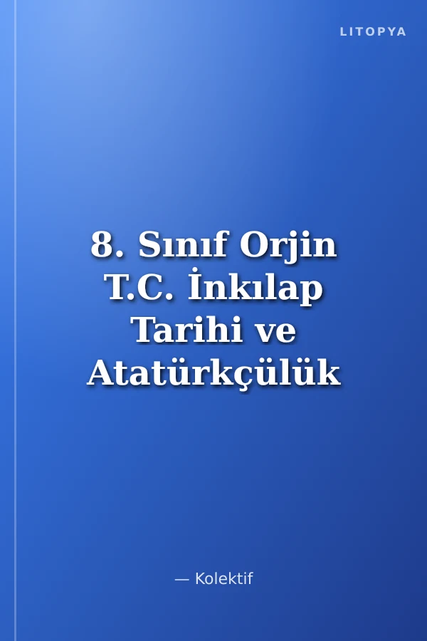 8. Sınıf Orjin T.C. İnkılap Tarihi ve Atatürkçülük Konu Özetli Soru Bankası