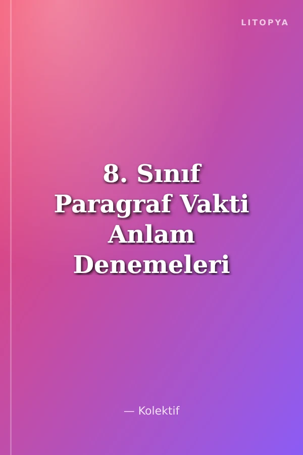 8. Sınıf Paragraf Vakti Anlam Denemeleri