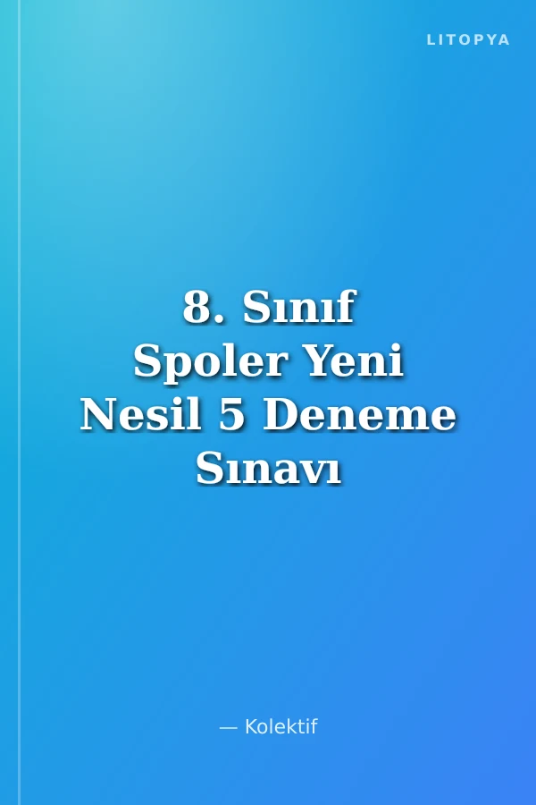 8. Sınıf Spoler Yeni Nesil 5 Deneme Sınavı Tamamı Video Çözümlü