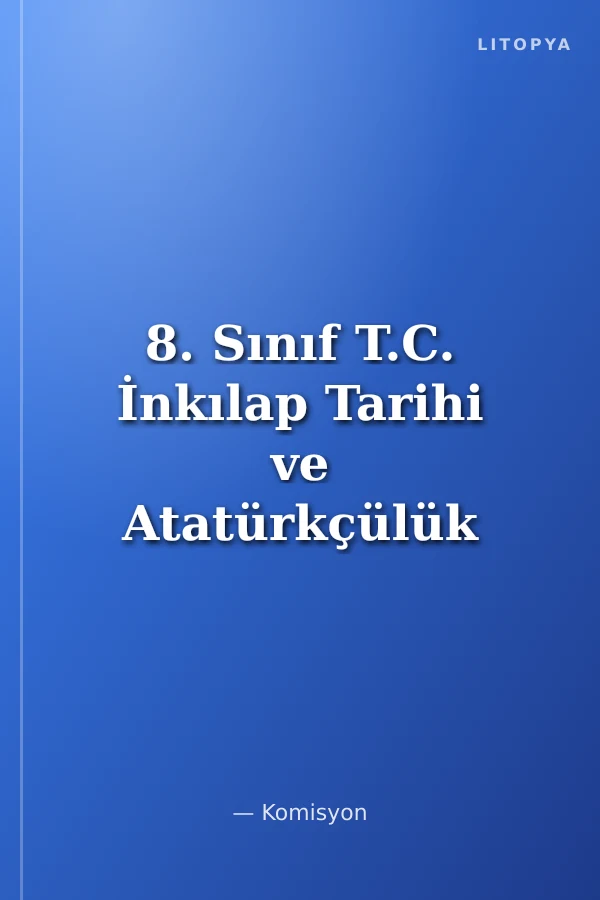 8. Sınıf T.C. İnkılap Tarihi ve Atatürkçülük 1 Konu Anlatımlı Soru Bankası