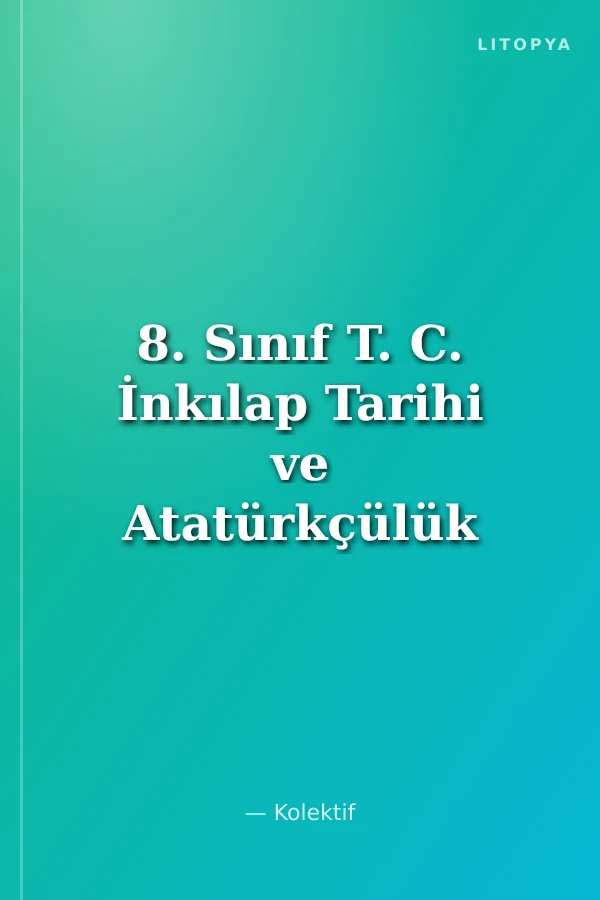 8. Sınıf T. C. İnkılap Tarihi ve Atatürkçülük