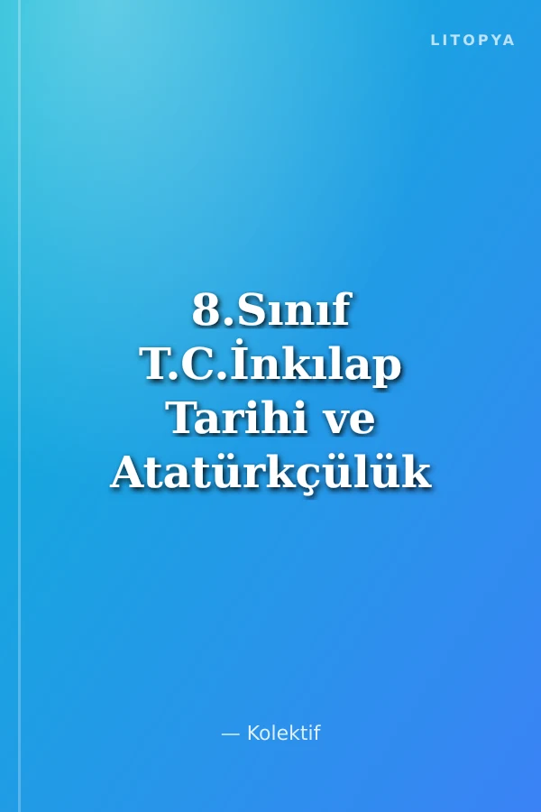 8.Sınıf T.C.İnkılap Tarihi ve Atatürkçülük