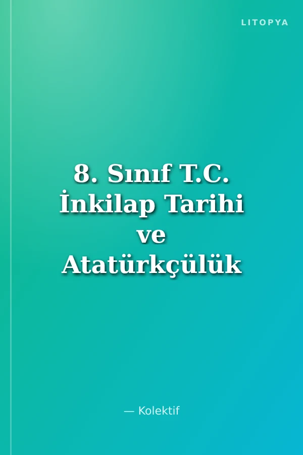 8. Sınıf T.C. İnkilap Tarihi ve Atatürkçülük Konu Anlatımlı Soru Bankası (7 Fasikül)