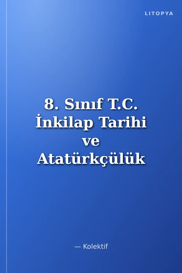 8. Sınıf T.C. İnkilap Tarihi ve Atatürkçülük Konu Anlatımlı Soru Bankası