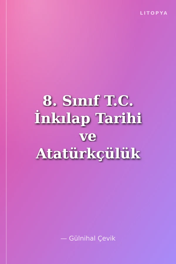 8. Sınıf T.C. İnkılap Tarihi ve Atatürkçülük Konu Anlatımlı Yardımcı Ders Kitabı