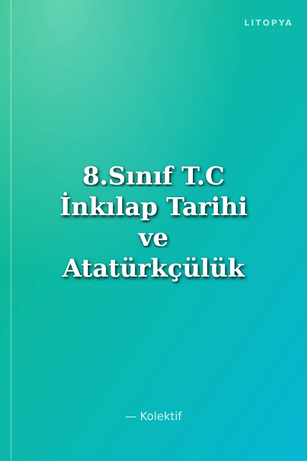 8.Sınıf T.C İnkılap Tarihi ve Atatürkçülük Konu Değerlendirme Testi