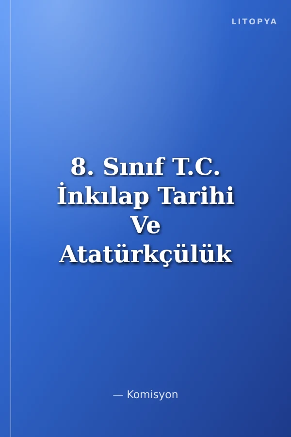 8. Sınıf T.C. İnkılap Tarihi Ve Atatürkçülük Konu Özetli Soru Bankası