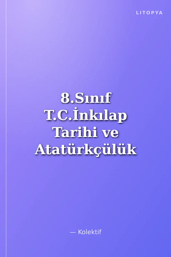 8.Sınıf T.C.İnkılap Tarihi ve Atatürkçülük Okula Yardımcı Çek Kopar Testleri
