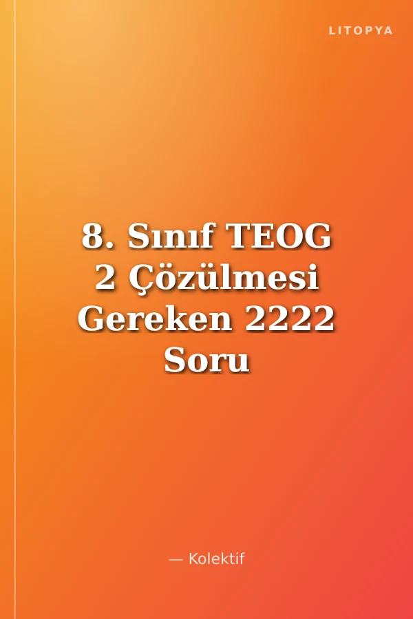 8. Sınıf TEOG 2 Çözülmesi Gereken 2222 Soru